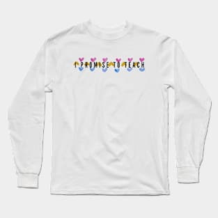 I Promise To Teach Long Sleeve T-Shirt